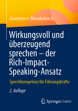 Wirkungsvoll und überzeugend sprechen – der Rich-Impact-Speaking-Ansatz
