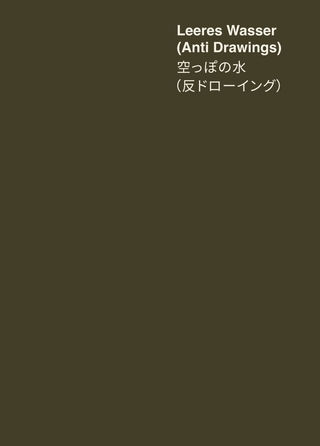 David Ostrowski. Leeres Wasser (Anti Drawings), 空っぽの水 (反ドローイング）(Tokyo)