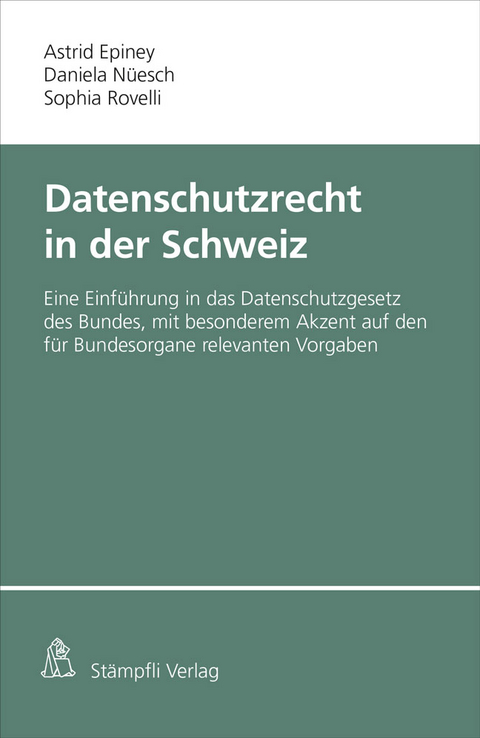 Datenschutzrecht in der Schweiz - Astrid Epiney, Daniela Nüesch, Sophia Rovelli