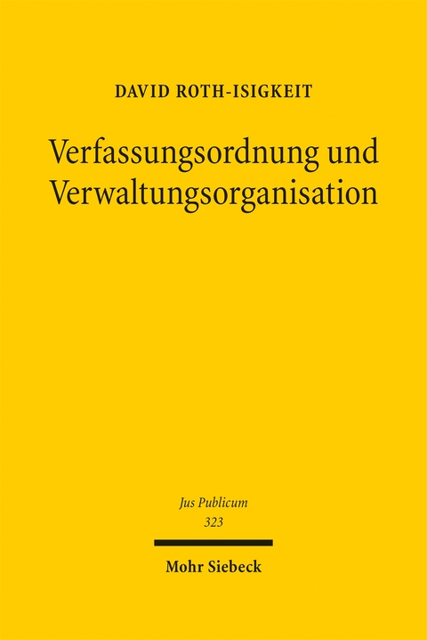 Verfassungsordnung und Verwaltungsorganisation - David Roth-Isigkeit