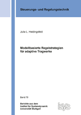 Modellbasierte Regelstrategien f&uuml;r adaptive Tragwerke - Julia L. Heidingsfeld
