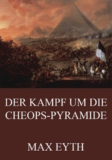Der Kampf um die Cheopspyramide - Max Eyth