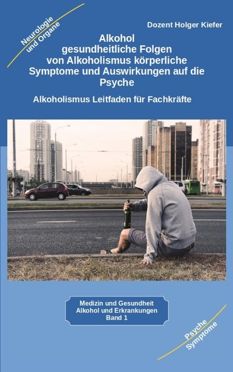 Alkohol gesundheitliche Folgen von Alkoholismus k&ouml;rperliche Symptome und Auswirkungen auf die Psyche - Holger Kiefer