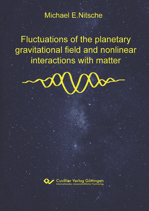 Fluctuations of the planetary gravitational field and nonlinear interactions with matter - Michael E. Nitsche