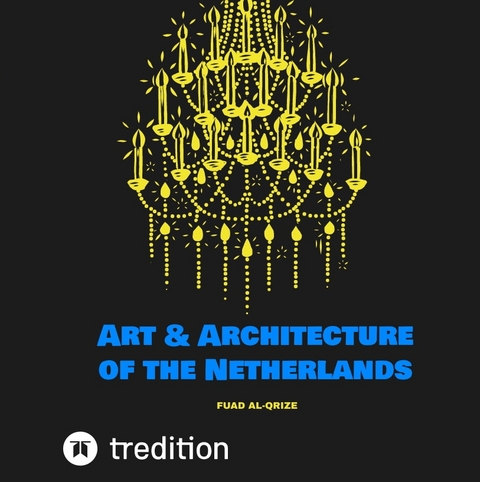 Art & Architecture of the Netherlands - Fuad Al-Qrize