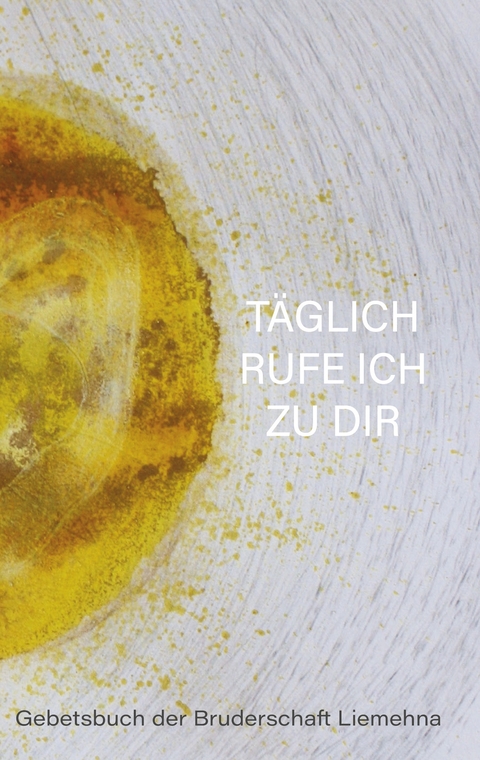 T&auml;glich rufe ich zu Dir - 