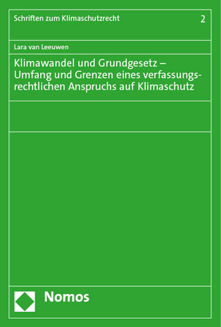 Klimawandel und Grundgesetz – Umfang und Grenzen eines verfassungsrechtlichen Anspruchs auf Klimaschutz