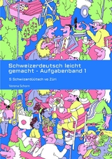 Schweizerdeutsch leicht gemacht - Aufgabenband 1 - Verena Schorn