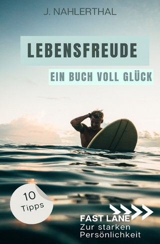 Fast lane zur starken Persönlichkeit / Du wirst Dich bald wieder freuen! 10 tiefgründige Tipps mit großer Wirkung, um leichte Depression zu überwinden und Dich wieder glücklich zu fühlen