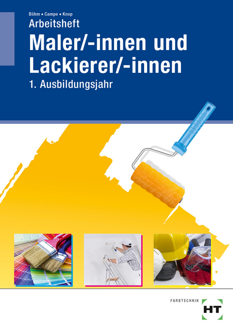 Arbeitsheft Maler/-innen und Lackierer/-innen - Katharina B&ouml;hm, Siri Campe, Miriam Knop