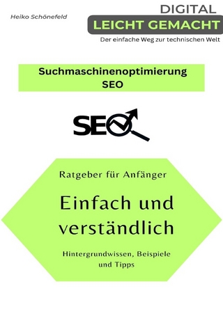 Digital leicht gemacht - Der einfache Weg zur technischen Welt / Suchmaschinenoptimierung - SEO
