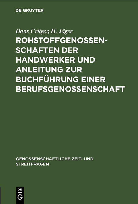 Rohstoffgenossenschaften der Handwerker und Anleitung zur Buchf&uuml;hrung einer Berufsgenossenschaft - Hans Cr&uuml;ger, H. J&auml;ger