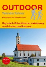 Bayerisch-Schw&auml;bischer Jakobsweg von Oettingen zum Bodensee - Markus Meier, Janina Rauscher