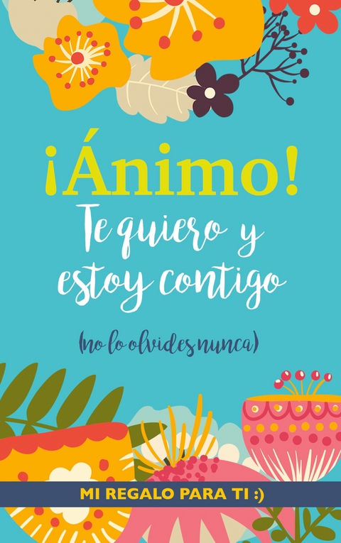 ¡Ánimo! Te quiero y estoy contigo - Grete Books