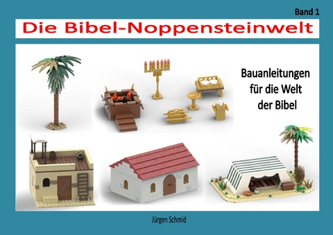 Die Bibel-Noppensteinwelt - J&uuml;rgen Schmid