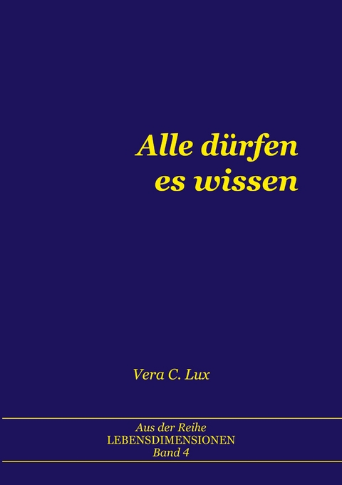 Alle d&uuml;rfen es wissen - Vera C. Lux