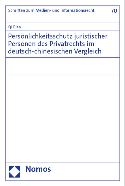 Pers&ouml;nlichkeitsschutz juristischer Personen des Privatrechts im deutsch-chinesischen Vergleich - Qi Bian