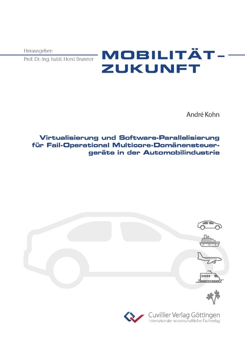 Virtualisierung und Software-Parallelisierung f&uuml;r Fail-Operational Multicore-Dom&auml;nensteuerger&auml;te in der Automobilindustrie - Andr&eacute; Kohn