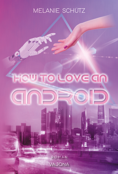 How To Love An Android - Melanie Sch&uuml;tz