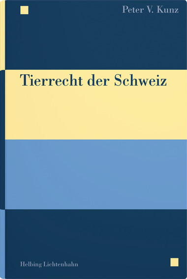 Tierrecht der Schweiz - Peter V. Kunz