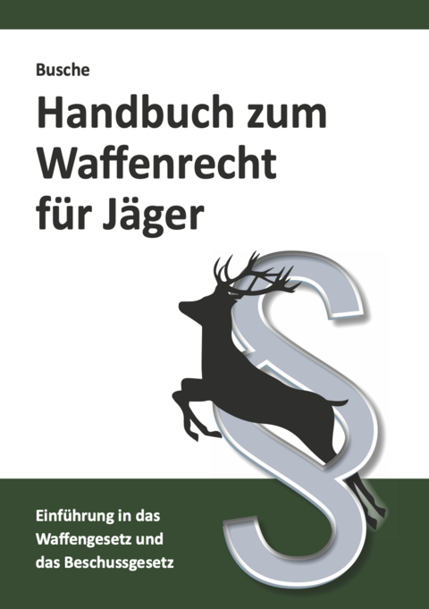 Handbuch zum Waffenrecht für Jäger - André Busche