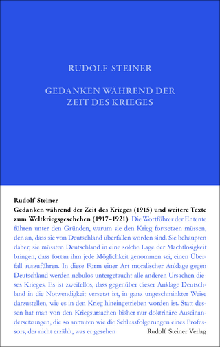 Gedanken während der Zeit des Krieges (1915) und weitere Texte zum Weltgeschehen (1917-1921)
