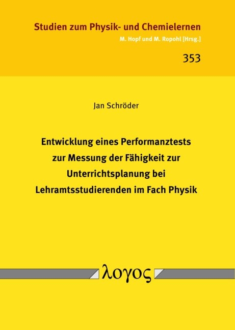 Entwicklung eines Performanztests zur Messung der F&auml;higkeit zur Unterrichtsplanung bei Lehramtsstudierenden im Fach Physik - Jan Schr&ouml;der