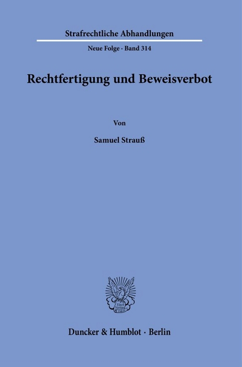 Rechtfertigung und Beweisverbot. - Samuel Strau&szlig;