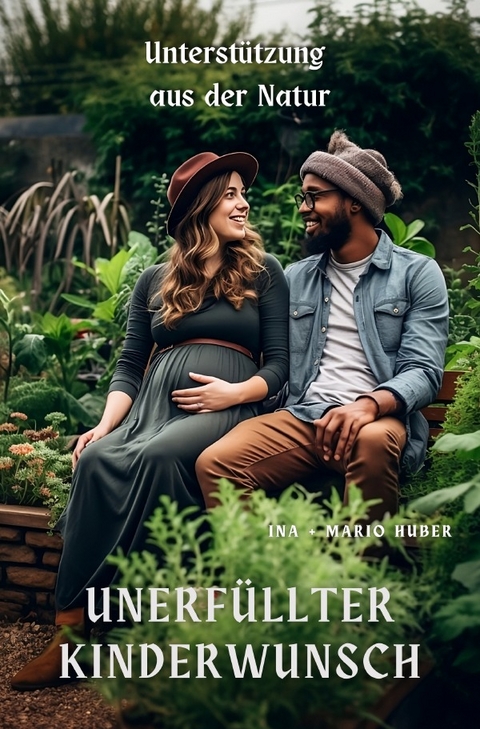 Unerf&uuml;llter Kinderwunsch - Ina Huber, Mario Huber