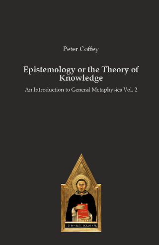 Epistemology or the Theory of Knowledge