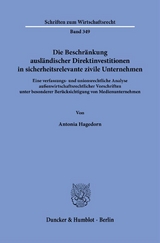 Die Beschr&auml;nkung ausl&auml;ndischer Direktinvestitionen in sicherheitsrelevante zivile Unternehmen. - Antonia Hagedorn