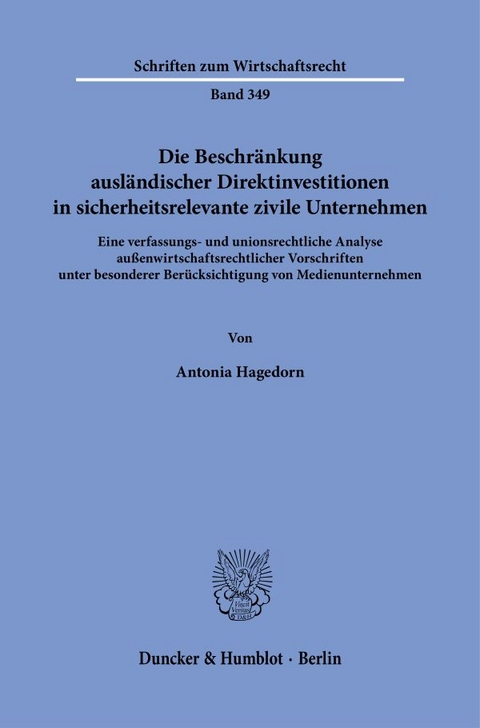 Die Beschr&auml;nkung ausl&auml;ndischer Direktinvestitionen in sicherheitsrelevante zivile Unternehmen. - Antonia Hagedorn