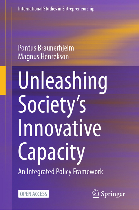 Unleashing Society&rsquo;s Innovative Capacity - Pontus Braunerhjelm, Magnus Henrekson