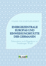 Energiezentrale Europas und Einweihungsst&auml;tte der Germanen - Volker von Schintling-Horny