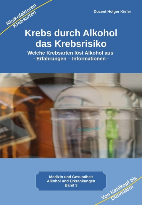 Krebs durch Alkohol das Krebsrisiko - Holger Kiefer