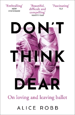 Don&rsquo;t Think, Dear - Alice Robb