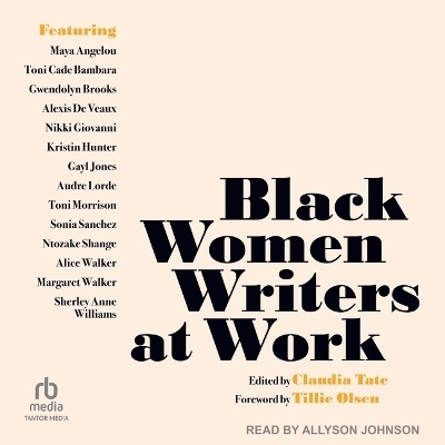 Black Women Writers at Work - Maya Angelou, Gwendolyn Brooks, Nikki Giovanni, Toni Morrison, Alice Walker