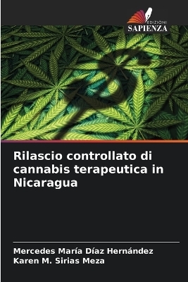 Rilascio controllato di cannabis terapeutica in Nicaragua - Mercedes Mar&iacute;a D&iacute;az Hern&aacute;ndez, Karen M Sirias Meza