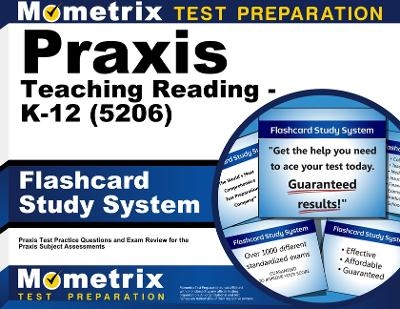 PRAXIS Teaching Reading - K-12 (5206) Flashcard Study System - 