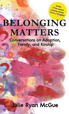 Belonging Matters - Julie Ryan McGue