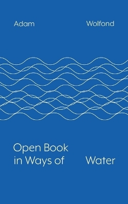 Open Book in Ways of Water - Adam Wolfond