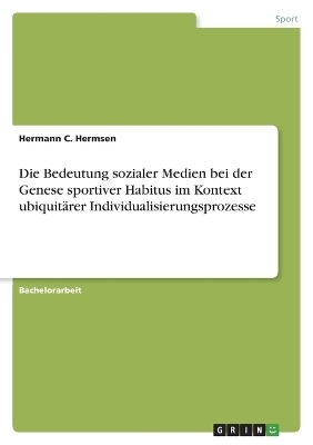 Die Bedeutung sozialer Medien bei der Genese sportiver Habitus im Kontext ubiquitÃ¤rer Individualisierungsprozesse