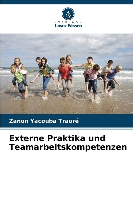 Externe Praktika und Teamarbeitskompetenzen - Zanon Yacouba Traor&eacute;