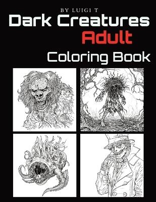 Dark Creatures Adult Coloring Book - Luigi T