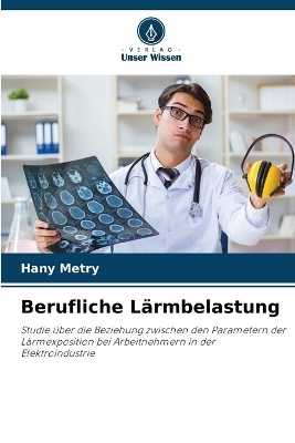 Berufliche L&auml;rmbelastung - Hany Metry