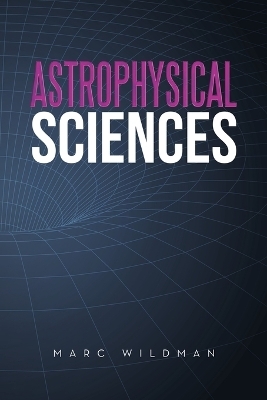 Astrophysical Sciences - Marc Wildman