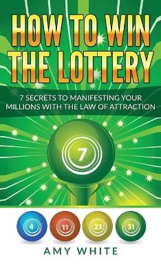 How to Win the Lottery - Amy White