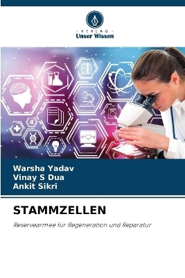 Stammzellen - Warsha Yadav, Vinay S Dua, Ankit Sikri