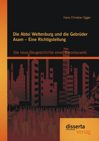 Die Abtei Weltenburg und die Gebrüder Asam – Eine Richtigstellung: Die neue Baugeschichte eines Barockjuwels