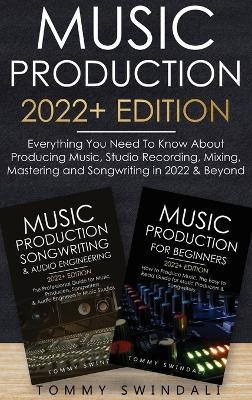 Music Production 2022+ Edition - Tommy Swindali